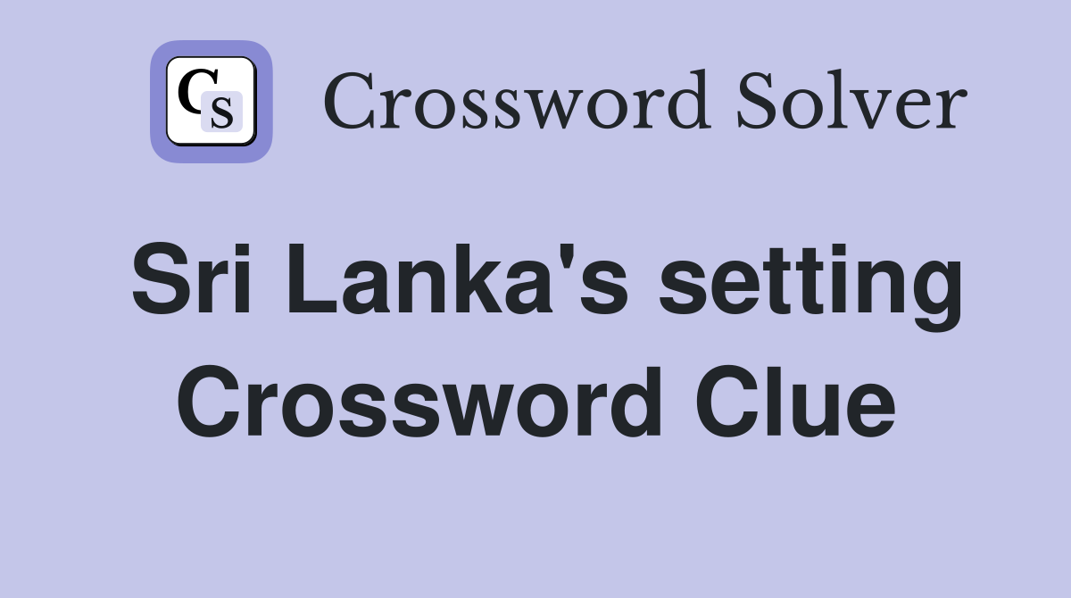 Sri Lanka's setting Crossword Clue Answers Crossword Solver